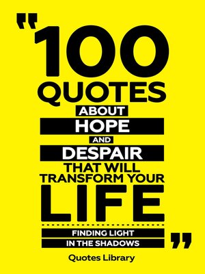 cover image of 100 Quotes About Hope and Despair That Will Transform Your Life--Finding Light In the Shadows